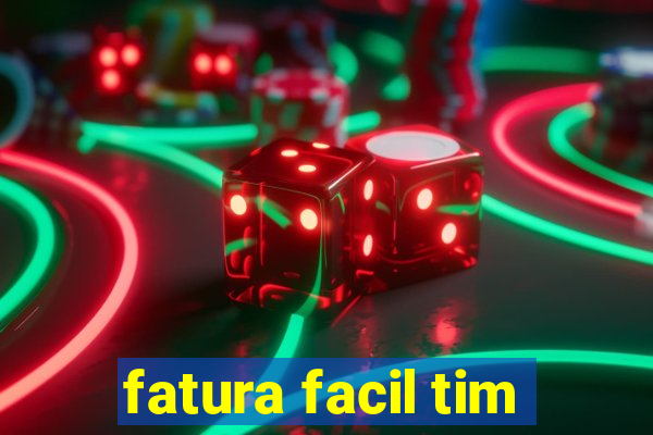 fatura facil tim